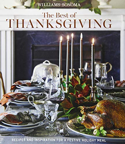 

The Best of Thanksgiving (Williams-Sonoma): Recipes and Inspiration for a Festive Holiday Meal [Hardcover ]
