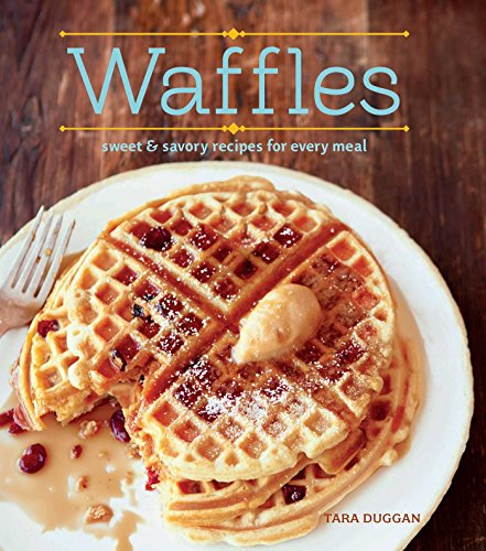 Imagen de archivo de Waffles (Revised Edition): Sweet and Savory Recipes for Every Meal a la venta por Half Price Books Inc.