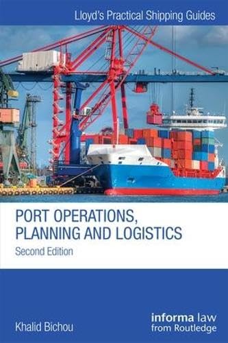 Port Operations, Planning and Logistics (Lloyd's Practical Shipping Guides) (9781616310240) by Bichou, Khalid