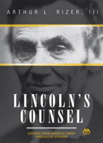 Stock image for Lincoln's Counsel: Lessons from America's Most Persuasive Speaker for sale by Front Cover Books