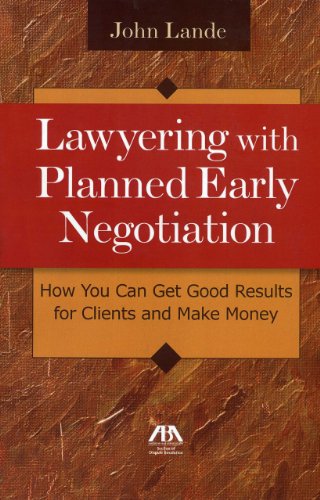 Stock image for Lawyering with Planned Early Negotiation: How You Can Get Good Results for Clients and Make Money for sale by HPB-Emerald