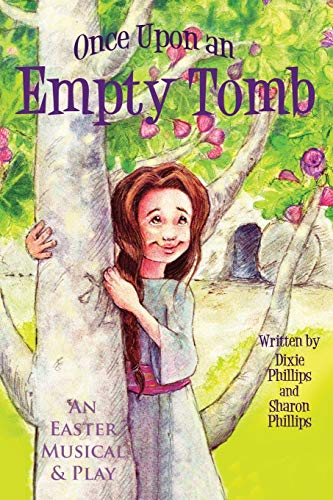 Once Upon an Empty Tomb (9781616333805) by Phillips, Dixie; Phillips, Sharon
