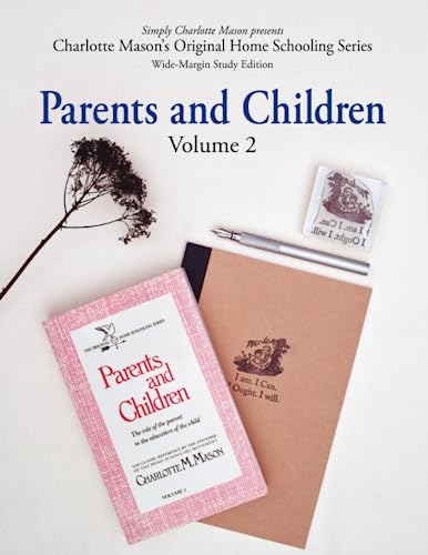 Stock image for Parents and Children (Wide-Margin Study Edition): Volume 2: The Role of the Parent in the Education of the Child (Charlotte Masons Original Home Schooling Series) for sale by Goodwill
