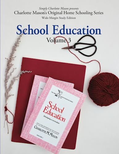 Stock image for School Education (Wide-Margin Study Edition): Volume 3: Developing a Curriculum (Charlotte Masons Original Home Schooling Series) for sale by GoldBooks
