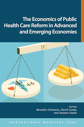 Economics Of Public Health Care Reform In Advanced And Emerging Economies (9781616352448) by Benedict J. Clements; David Coady; Sanjeev Gupta