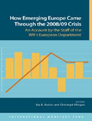 Stock image for How Emerging Europe Came Through the 2008/09 Crisis An Account by the Staff of the IMF's European Department for sale by T. A. Borden Books