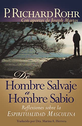 Imagen de archivo de De hombre salvaje a hombre sabio: Reflexiones Sobre La Espiritualidad Masculina (Spanish Edition) a la venta por Big River Books