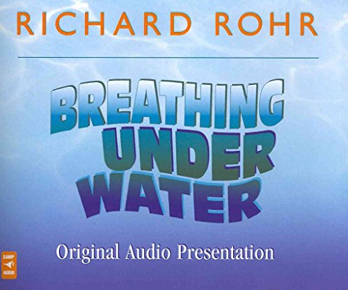 Breathing Under Water Original Audio Presentation: Spirituality and the 12 Steps (9781616360894) by Rohr O.F.M., Richard