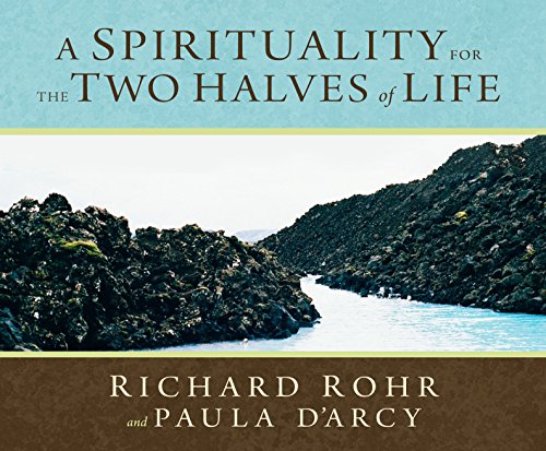 A Spirituality for the Two Halves of Life (9781616360931) by Rohr O.F.M., Richard; D'Arcy, Paula