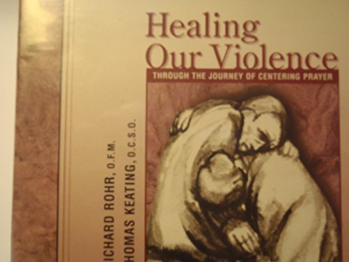 9781616361075: Healing Our Violence through the Journey of Centering Prayer