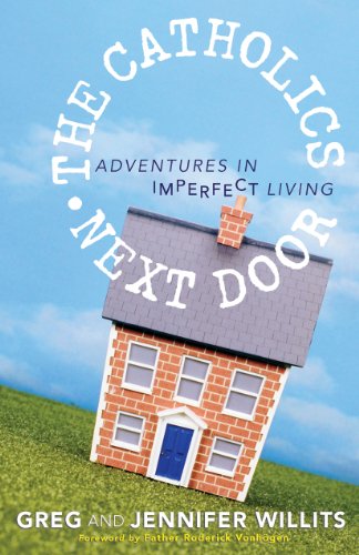 Beispielbild fr The Catholics Next Door: Adventures in Imperfect Living zum Verkauf von Wonder Book