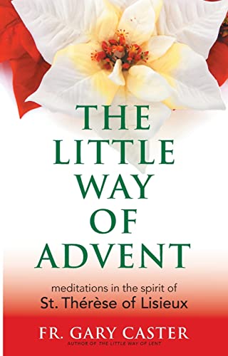 Beispielbild fr The Little Way of Advent: Meditations in the Spirit of St. Thérèse of Lisieux zum Verkauf von BooksRun