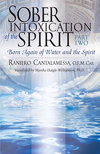 9781616363215: Sober Intoxication of the Spirit Part Two: Born Again of Water and the Spirit