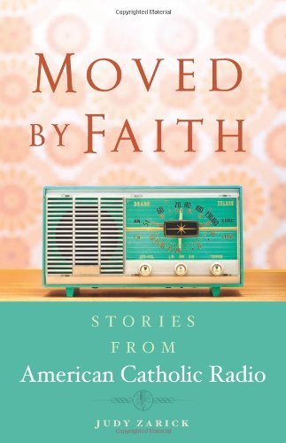 Beispielbild fr Moved By Faith: Stories From American Catholic Radio zum Verkauf von Wonder Book
