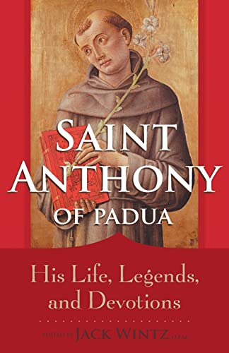 Imagen de archivo de Saint Anthony of Padua: His Life, Legends, and Devotions a la venta por Goodwill Books