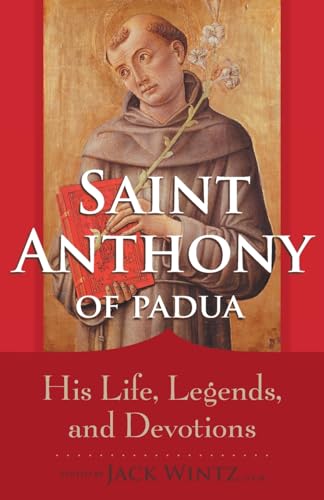 9781616363246: Saint Anthony of Padua: His Life, Legends, and Devotions