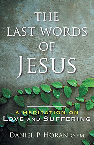 Beispielbild fr The Last Words of Jesus: A Meditation on Love and Suffering zum Verkauf von SecondSale