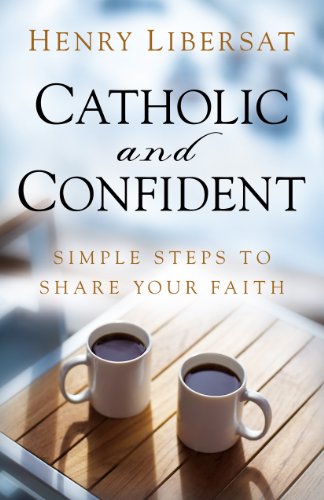 9781616364281: Catholic and Confident: Simple Steps to Share Your Faith