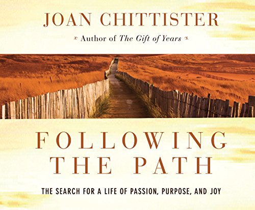 Following the Path: The Search for a Life of Passion, Purpose, and Joy (9781616364403) by Chittister, Joan D.; Chittister, Joan