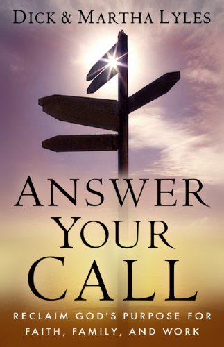 Stock image for Answer Your Call: Reclaim God's Purpose for Faith, Family, and Work for sale by SecondSale