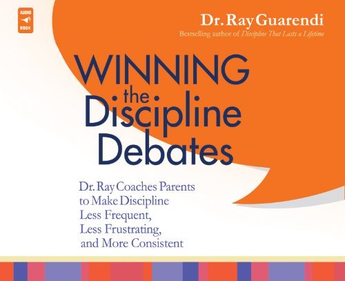 Imagen de archivo de Winning the Discipline Debates: Dr. Ray Coaches Parents to Make Discipline Less Frequent, Less Frustrating, and More Consistent a la venta por HPB-Red