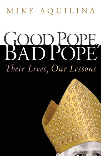 9781616366285: Good Pope, Bad Pope: Their Lives, Our Lessons