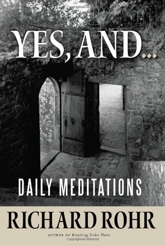 Yes, and...: Daily Meditations (9781616366445) by Richard Rohr