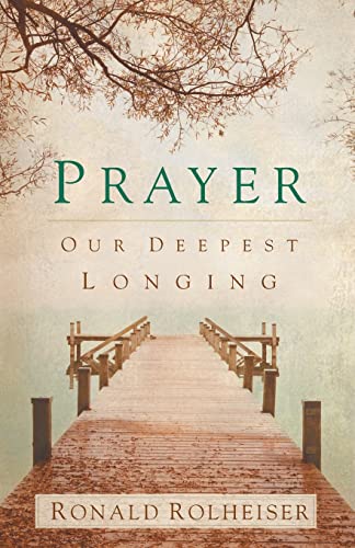 Stock image for Prayer: Our Deepest Longing for sale by SecondSale