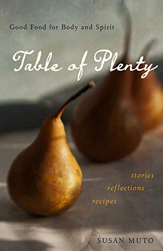 Beispielbild fr Table of Plenty : Good Food for Body and Spirit (Stories, Reflections, Recipes) zum Verkauf von Better World Books