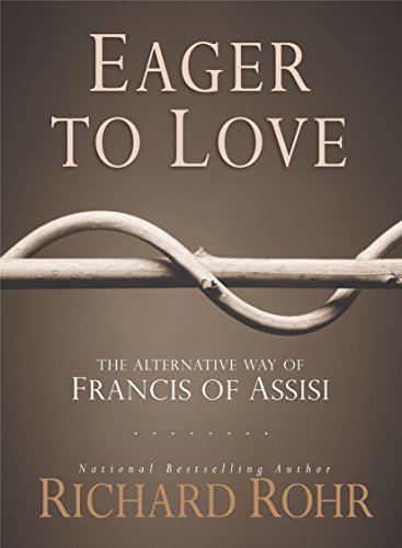 Beispielbild fr Eager to Love: The Alternative Way of Francis of Assisi zum Verkauf von Off The Shelf