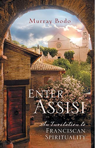 Stock image for Enter Assisi: An Invitation to Franciscan Spirituality for sale by BooksRun