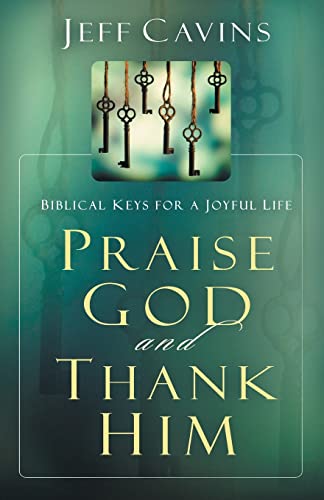 9781616367237: Praise God and Thank Him: Biblical Keys for a Joyful Life