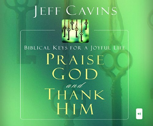 9781616367879: Praise God and Thank Him: Biblical Keys for a Joyful Life