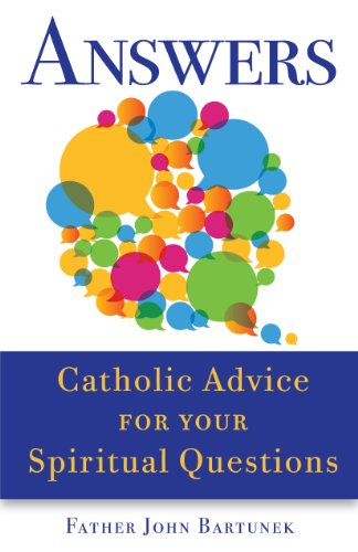 Beispielbild fr Answers: Catholic Advice for Your Spiritual Questions zum Verkauf von Bookmans