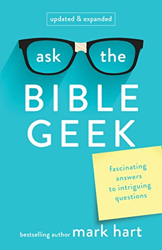 9781616368968: Ask the Bible Geek: Fascinating Answers to Intriguing Questions