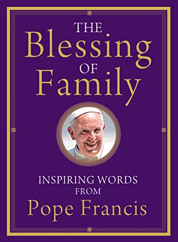 Stock image for The Blessing of Family: Inspiring Words from Pope Francis for sale by HPB-Emerald