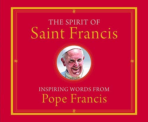 Stock image for The Spirit of Saint Francis: Inspiring Words from Pope Francis for sale by BookHolders