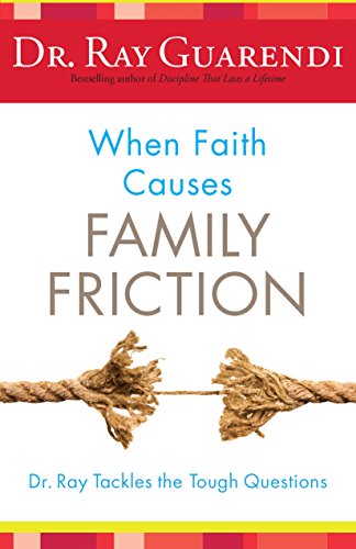 9781616369231: When Faith Causes Family Friction: Dr. Ray Tackles the Tough Questions