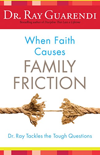 Imagen de archivo de When Faith Causes Family Friction: Dr. Ray Tackles the Tough Questions a la venta por SecondSale