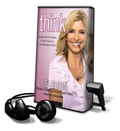 Think: Straight Talk for Women to Stay Smart in a Dumbed-down World (9781616371197) by Bloom, Lisa