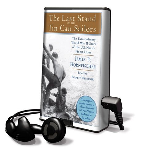 Last Stand of the Tin Can Sailors: The Extraordinary World War II Story of the U.s. Navy's Finest Hour, Library Edition (9781616372774) by Hornfischer, James