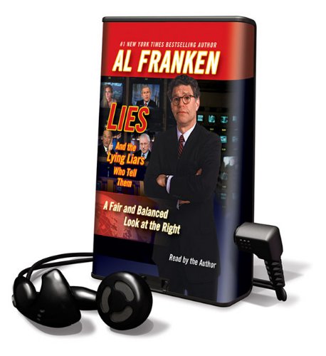 Lies and the Lying Liars Who Tell Them: A Fair and Balanced Look at the Right, Library Edition (9781616376802) by Franken, Al