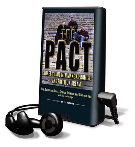 The Pact: Three Young Men Make a Promise and Fulfill a Dream: Three Young Men Make a Promise and Fulfill a Dream: Library Edition (Playaway Adult Nonfiction) (9781616377854) by Davis, Dr Sampson; Jenkins, Dr George; Hunt, Dr Rameck