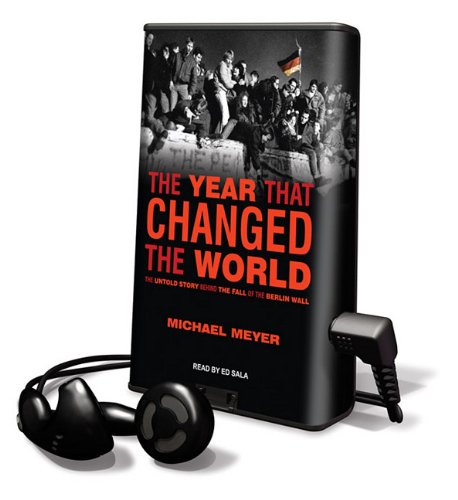 The Year That Changed the World: The Untold Story Behind the Fall of the Berlin Wall (9781616377908) by Meyer, Michael