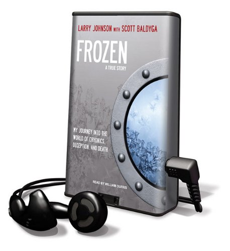 Frozen: My Journey into the World of Cryonics, Deception, and Death (9781616377946) by Johnson, Larry; Baldyga, Scott