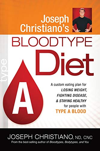 Beispielbild fr Joseph Christiano's Bloodtype Diet A: A Custom Eating Plan for Losing Weight, Fighting Disease & Staying Healthy for People with Type A Blood zum Verkauf von HPB-Diamond