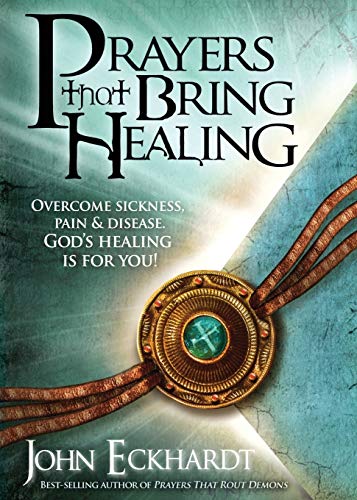 Stock image for Prayers That Bring Healing: Overcome Sickness, Pain, and Disease. Gods Healing is for You! (Prayers for Spiritual Battle) for sale by Goodwill of Colorado