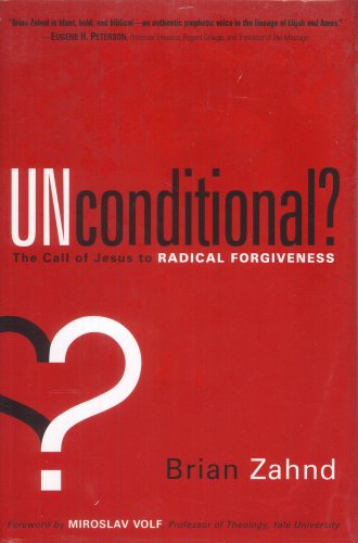 Imagen de archivo de Unconditional?: The Call of Jesus to Radical Forgiveness a la venta por Your Online Bookstore