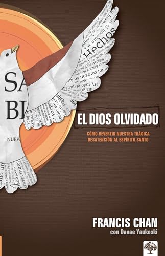 El Dios olvidado: CÃ³mo revertir nuestra trÃ¡gica desatenciÃ³n al EspÃ­ritu Santo / Forgotten God: Reversing Our Tragic Neglect of the Holy Spirit (Spanish Edition) (9781616380519) by Chan, Francis