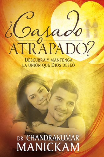 Stock image for ¿Casado O Atrapado?: Descubra Y Mantenga La Uni n Que Dios Dese for sale by ThriftBooks-Dallas